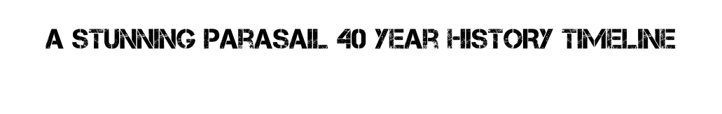 A STUNNING Parasail 40 year HISTORY Timeline