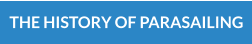 THE HISTORY OF PARASAILING