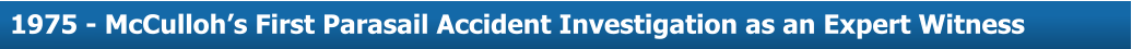 About Us  1975 - McCulloh’s First Parasail Accident Investigation as an Expert Witness