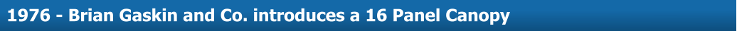 About Us  1976 - Brian Gaskin and Co. introduces a 16 Panel Canopy