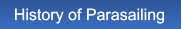 History of Parasailing History of Parasailing